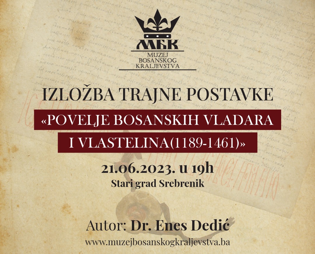 Na Starom gradu Srebreniku od 21.juna trajna postavka izložbe “Povelje bosanskih vladara i vlastelina ( 1189-1461)”